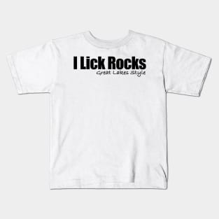 I lick Rocks Great Lakes style in black Kids T-Shirt
